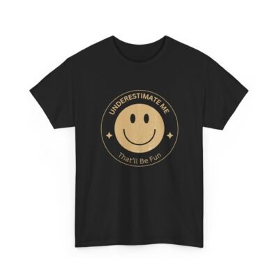 15346077657194027769_2048-2.jpeg Unisex t-shirt from Twisted Angell with the sarcastic phrase “Underestimate Me', That'll Be Fun” printed on the front.
