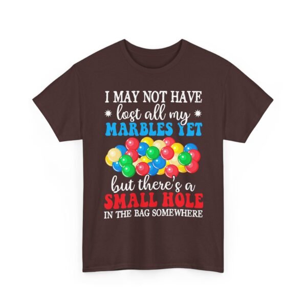 Unisex t-shirt from Twisted Angell with the sarcastic phrase “I May Not Have Lost All My Marbles Yet, But There's A Small Hole In The Bag Somewhere” printed on the front.