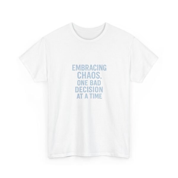 Unisex t-shirt from Twisted Angell with the sarcastic phrase “Embracing Chaos. One Bad Decision At A Time” printed on the front.