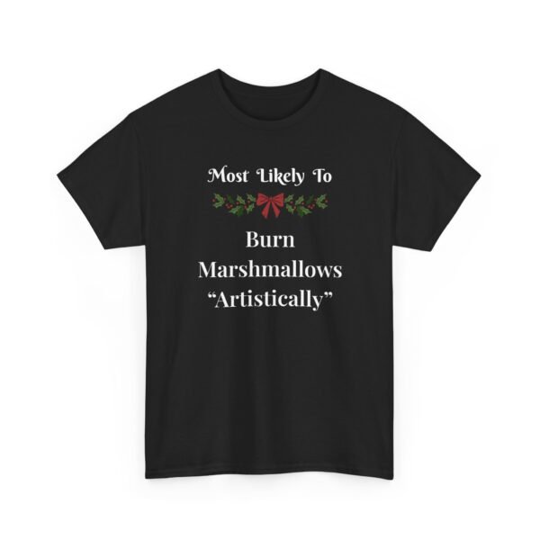 Unisex t-shirt from Twisted Angell with the sarcastic phrase “Most Likely To Burn Marshmallows "Artistically” printed on the front.