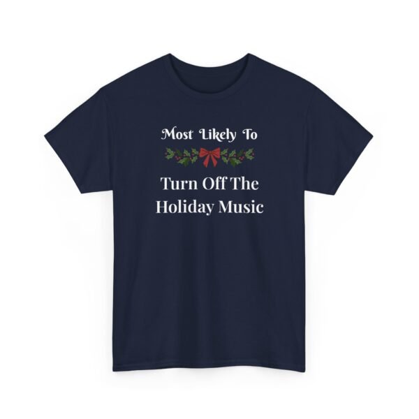 Unisex t-shirt from Twisted Angell with the sarcastic phrase “Most Likely To Turn Off The Holiday Music” printed on the front.