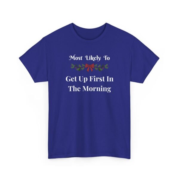 Unisex t-shirt from Twisted Angell with the sarcastic phrase “Most Likely To Get Up First In The Morning” printed on the front.