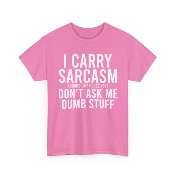 Unisex t-shirt from Twisted Angell with the sarcastic phrase “I Carry Sarcasm Around Like House Keys, Don't Ask Me Dumb Stuff” printed on the front.
