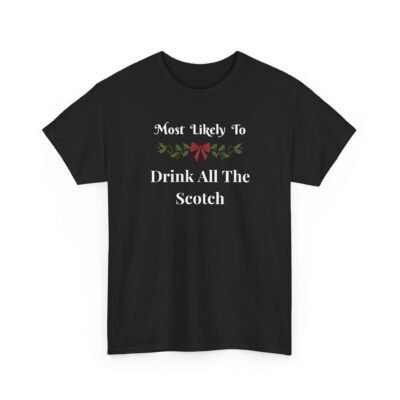 Unisex t-shirt from Twisted Angell with the sarcastic phrase “Most Likely To Drink All The Scotch” printed on the front.