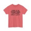 Unisex t-shirt from Twisted Angell with the sarcastic phrase “I Have It All Together, I Just Forgot Where I Put It” printed on the front.