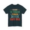 Unisex t-shirt from Twisted Angell with the sarcastic phrase “I Want to Tongue Punch Your Fart Box” printed on the front.