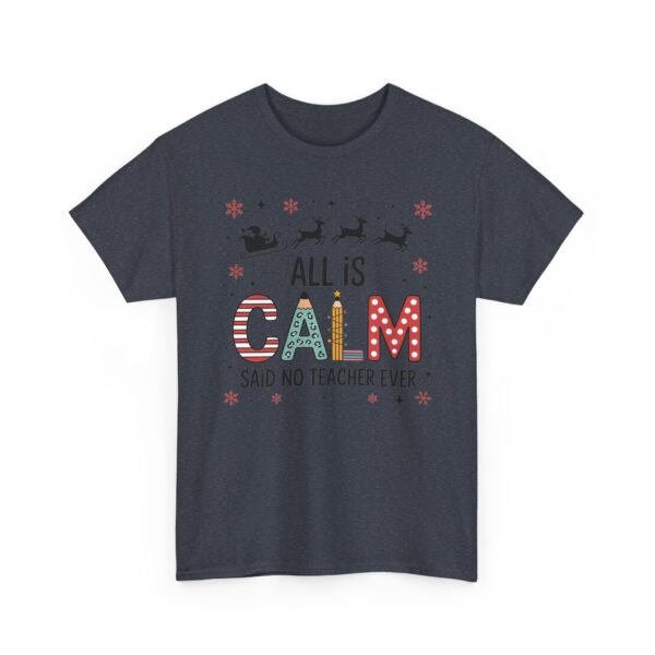 Unisex t-shirt from Twisted Angell with the sarcastic phrase “All is Calm Said No Teacher Ever” printed on the front.