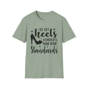 Unisex t-shirt from Twisted Angell with the sarcastic phrase “I've Got Heels Higher Than Your Standards” printed on the front.