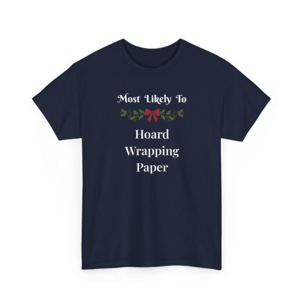 Unisex t-shirt from Twisted Angell with the sarcastic phrase “Most Likely To Hoard Wrapping Paper” printed on the front.