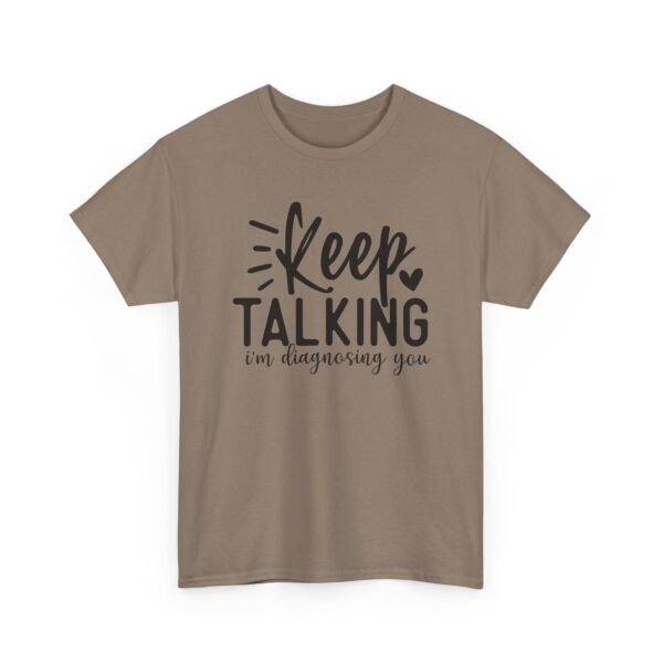 15613630073658902715_2048-1.jpeg Unisex t-shirt from Twisted Angell with the sarcastic phrase “Keep Talking, I'm Diagnosing You” printed on the front.