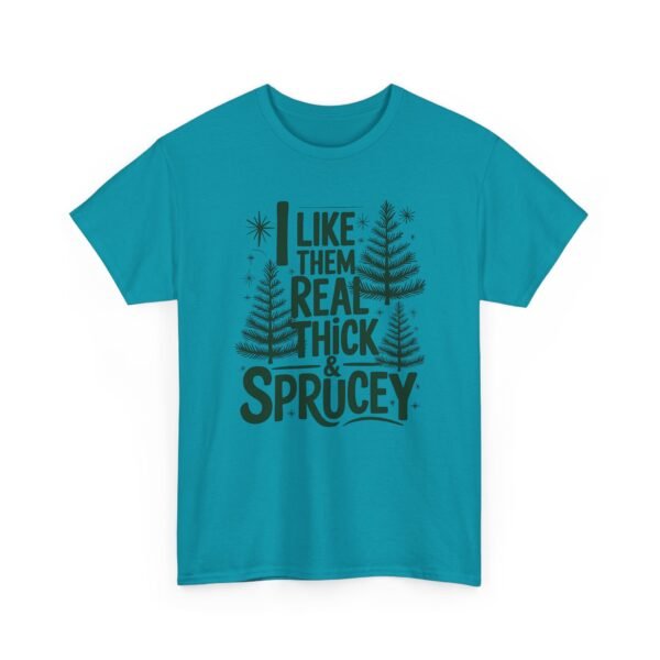 Unisex t-shirt from Twisted Angell with the sarcastic phrase “I Like Them Real Thick & Sprucey” printed on the front.