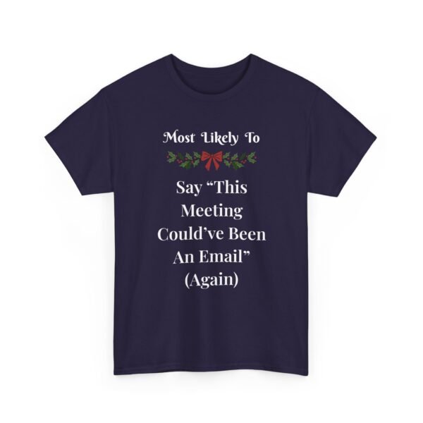 Unisex t-shirt from Twisted Angell with the sarcastic phrase “Most Likely To Say 'This Meeting Could've Been An Email' (Again)” printed on the front.