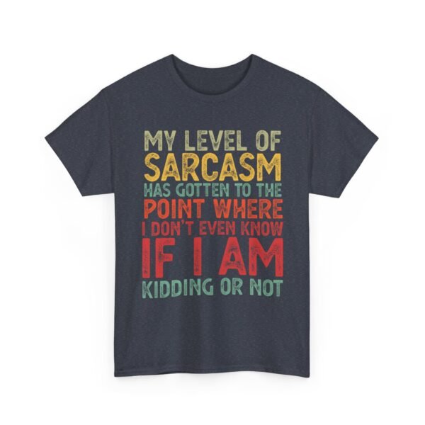 Unisex t-shirt from Twisted Angell with the sarcastic phrase “My Level Of Sarcasm Has Gotten Me To The Point Where I Don't Even Know If I Am Kidding Or Not” printed on the front.