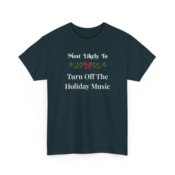 Unisex t-shirt from Twisted Angell with the sarcastic phrase “Most Likely To Turn Off The Holiday Music” printed on the front.