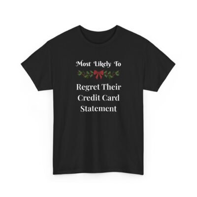 15652489135862455596_2048-1.jpeg Unisex t-shirt from Twisted Angell with the sarcastic phrase “Most Likely to Regret Their Credit Card Statement” printed on the front.