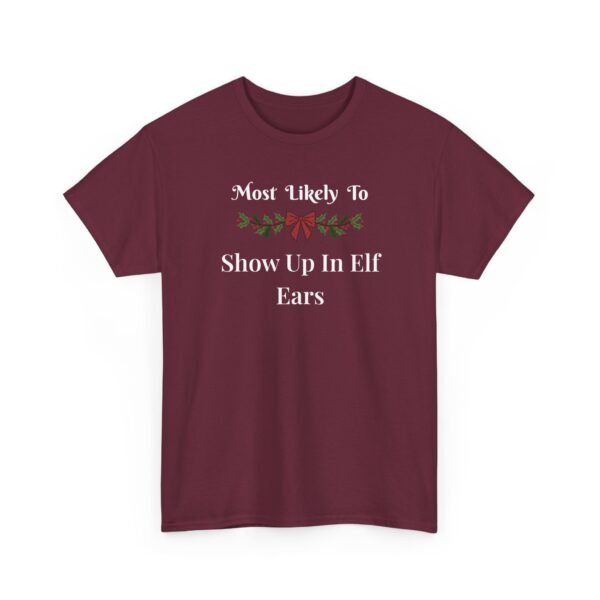 15653147629963724592_2048.jpeg Unisex t-shirt from Twisted Angell with the sarcastic phrase “Most Likely To Show Up In Elf Ears” printed on the front.