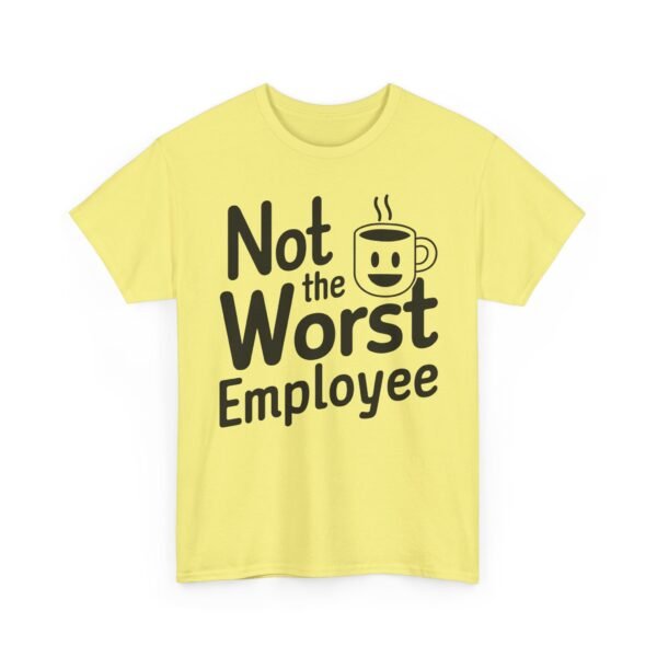 Unisex t-shirt from Twisted Angell with the sarcastic phrase “Not the Worst Employee” printed on the front.