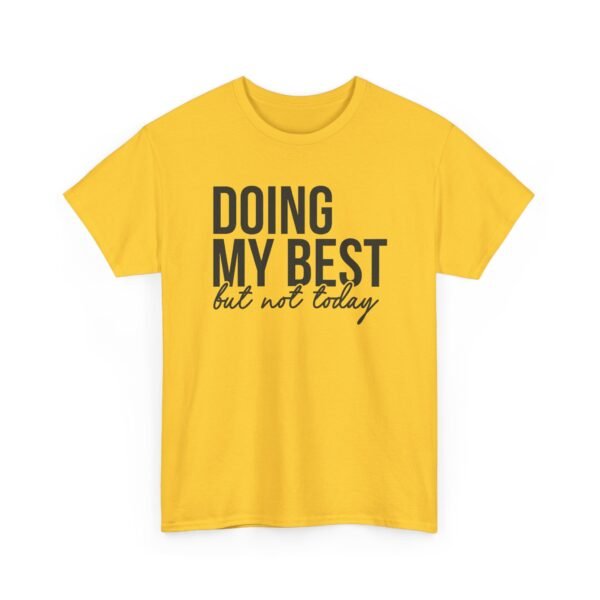 Unisex t-shirt from Twisted Angell with the sarcastic phrase “Doing My Best But Not Today” printed on the front.