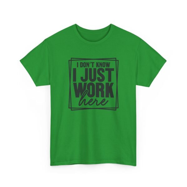 Unisex t-shirt from Twisted Angell with the sarcastic phrase “I Don't Know I Just Work Here” printed on the front.