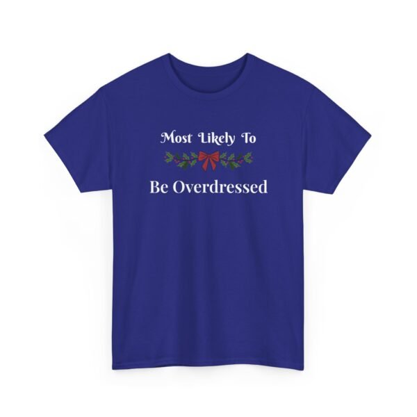 Unisex t-shirt from Twisted Angell with the sarcastic phrase “Most Likely To Be Overdressed” printed on the front.