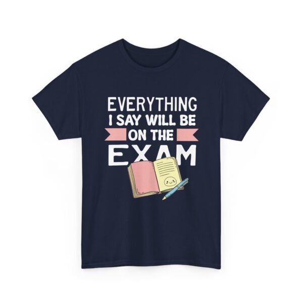 Unisex t-shirt from Twisted Angell with the sarcastic phrase “Everything I Say Will Be On The Exam” printed on the front.