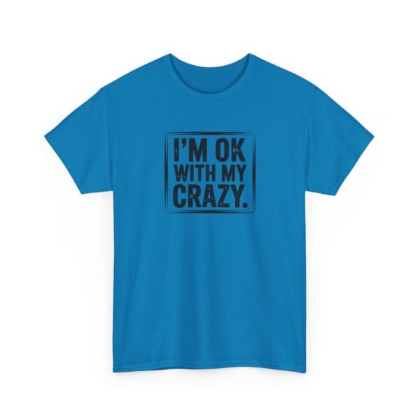 Unisex t-shirt from Twisted Angell with the sarcastic phrase “I'm OK With My Crazy” printed on the front.