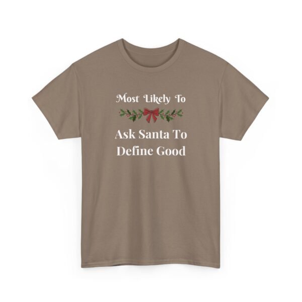 15744794664779196483_2048.jpeg Unisex t-shirt from Twisted Angell with the sarcastic phrase “Most Likely To Ask Santa To Define Good” printed on the front.