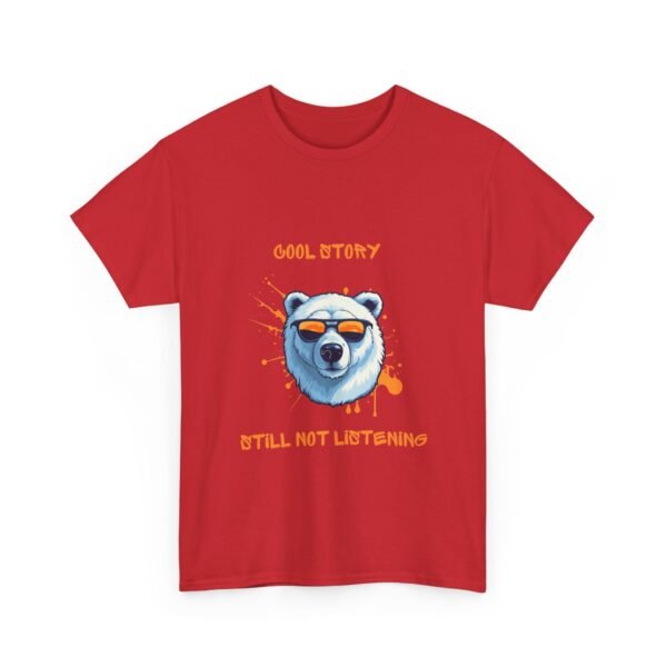 Unisex t-shirt from Twisted Angell with the sarcastic phrase “Cool Story, Still Not Listening” printed on the front.