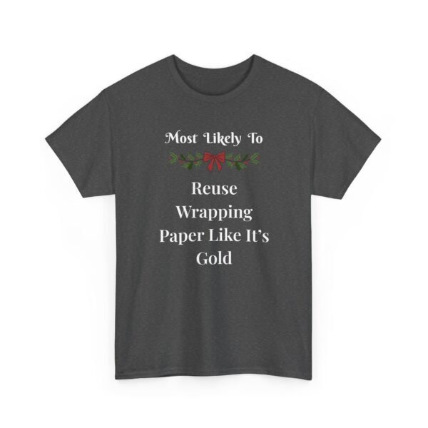 Unisex t-shirt from Twisted Angell with the sarcastic phrase “Most Likely To Reuse Wrapping Paper Like It's Gold” printed on the front.