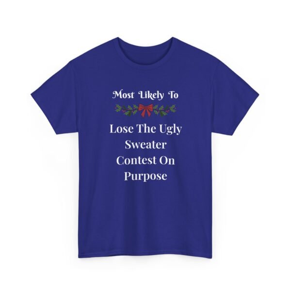 Unisex t-shirt from Twisted Angell with the sarcastic phrase “Most Likely To Lose The Ugly Sweater Contest On Purpose” printed on the front.