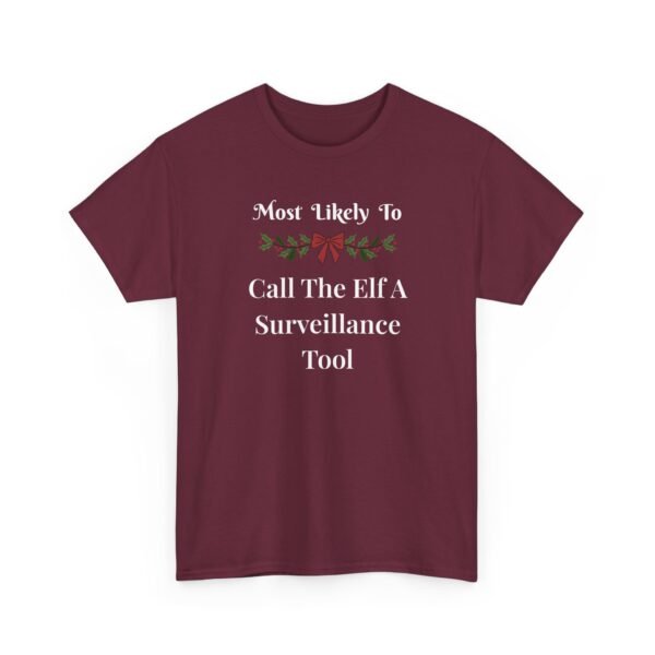 Unisex t-shirt from Twisted Angell with the sarcastic phrase “Most Likely To Call The Elf A Surveillance Tool” printed on the front.