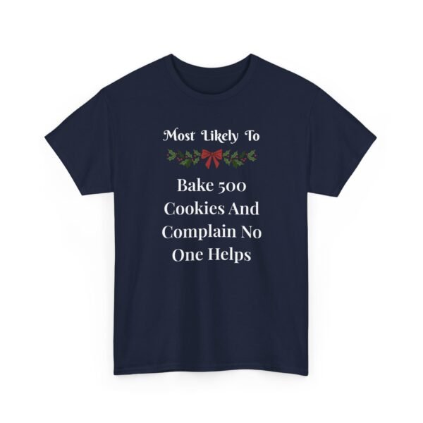 Unisex t-shirt from Twisted Angell with the sarcastic phrase “Most Likely To Bake 500 Cookies And Complain No One Helps” printed on the front.