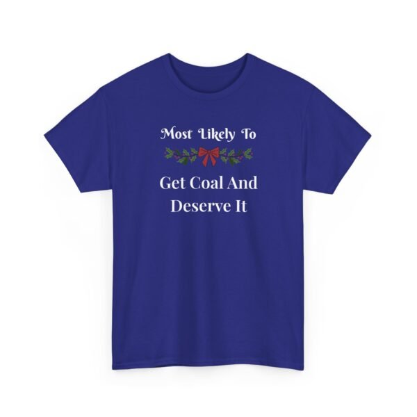 15830856403070539130_2048.jpeg Unisex t-shirt from Twisted Angell with the sarcastic phrase “Most Likely To Get Coal And Deserve It” printed on the front.