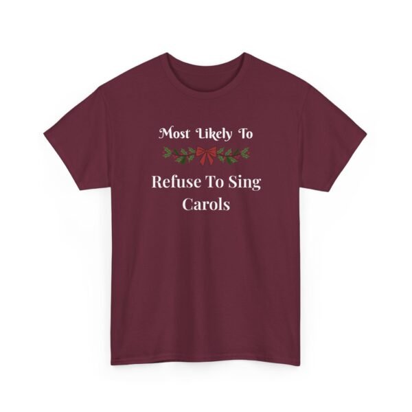 15833519011384464648_2048.jpeg Unisex t-shirt from Twisted Angell with the sarcastic phrase “Most Likely to Refuse to Sing Carols” printed on the front.