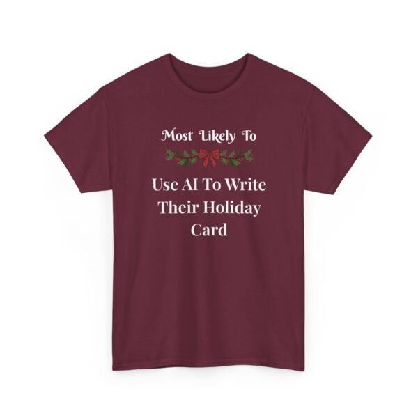 Unisex t-shirt from Twisted Angell with the sarcastic phrase “Most Likely to Use AI To Write Their Holiday Card” printed on the front.