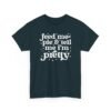 15843449973696299379_2048-1.jpeg Unisex t-shirt from Twisted Angell with the sarcastic phrase “Feed Me & Tell Me I'm Pretty” printed on the front.