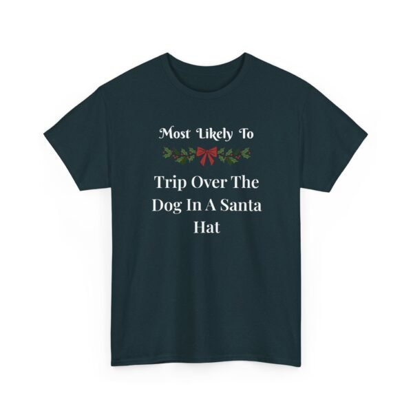 Unisex t-shirt from Twisted Angell with the sarcastic phrase “Most Likely To Trip Over The Dog In A Santa Hat” printed on the front.