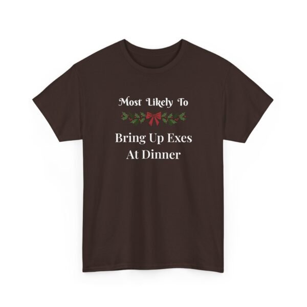 Unisex t-shirt from Twisted Angell with the sarcastic phrase “Most Likely To Bring Up Exes At Dinner” printed on the front.