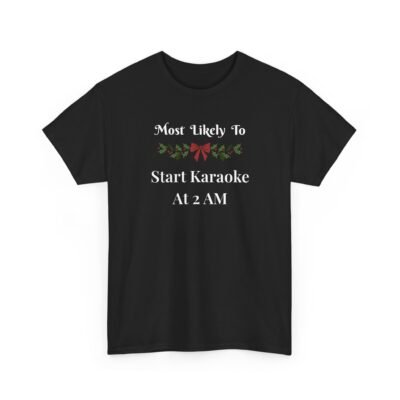 Unisex t-shirt from Twisted Angell with the sarcastic phrase “Most Likely to Start Karaoke at 2 AM” printed on the front.