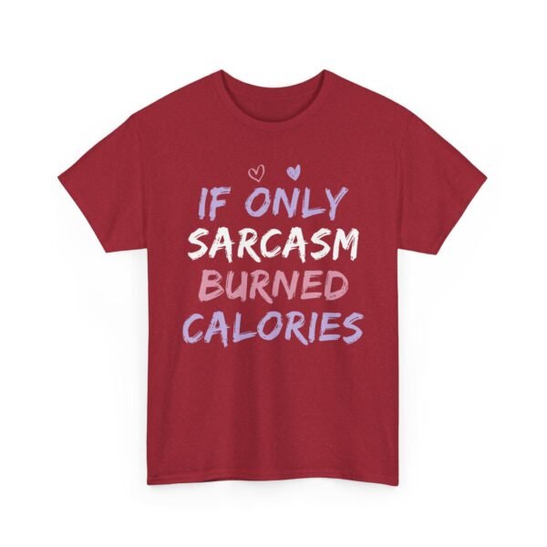 Unisex t-shirt from Twisted Angell with the sarcastic phrase “If Only Sarcasm Burned Calories” printed on the front.