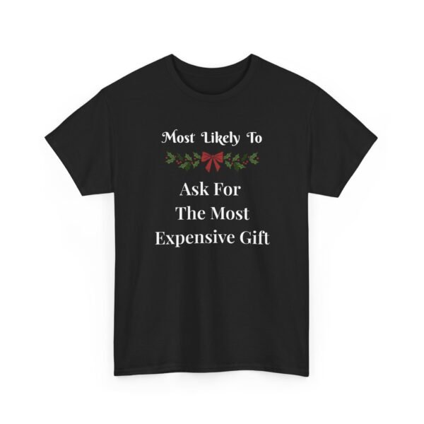 15939670004713715641_2048-1.jpeg Unisex t-shirt from Twisted Angell with the sarcastic phrase “Most Likely To Ask For The Most Expensive Gift” printed on the front.