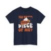 15989960538703452357_2048-1.jpeg Unisex t-shirt from Twisted Angell with the sarcastic phrase “You Wanna Piece Of Me?” printed on the front.