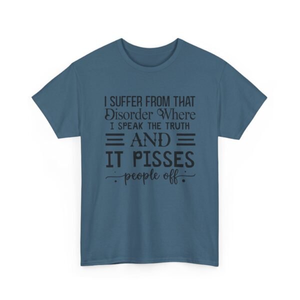 Unisex t-shirt from Twisted Angell with the sarcastic phrase “I Suffer From That Disorder Where I Speak The Truth And It Pisses People Off” printed on the front.