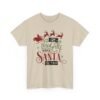 Unisex t-shirt from Twisted Angell with the sarcastic phrase “Be Naughty, Save Santa The Trip” printed on the front.