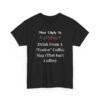 Unisex t-shirt from Twisted Angell with the sarcastic phrase “Most Likely To Drink From A "Festive" Coffee Mug (That Isn't Coffee)” printed on the front.