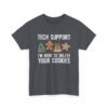 16052785520764412152_2048.jpeg Unisex t-shirt from Twisted Angell with the sarcastic phrase “Tech Support I'm Here To Delete Your Cookies” printed on the front.