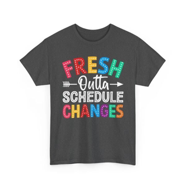 16056657669558121178_2048.jpeg Unisex t-shirt from Twisted Angell with the sarcastic phrase “Fresh Outta Schedule Changes” printed on the front.