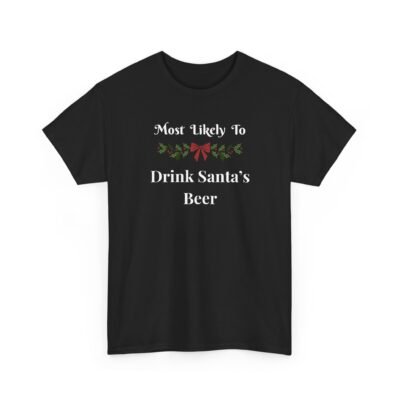 Unisex t-shirt from Twisted Angell with the sarcastic phrase “Most Likely to Drink Santa's Beer” printed on the front.