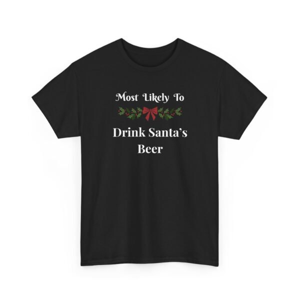 Unisex t-shirt from Twisted Angell with the sarcastic phrase “Most Likely to Drink Santa's Beer” printed on the front.