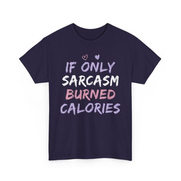 Unisex t-shirt from Twisted Angell with the sarcastic phrase “If Only Sarcasm Burned Calories” printed on the front.